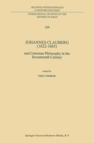 Title: Johannes Clauberg (1622-1665): and Cartesian Philosophy in the Seventeenth Century, Author: T. Verbeek