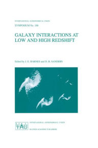 Title: Galaxy Interactions at Low and High Redshift: Proceedings of the 186th Symposium of the International Astronomical Union , held at Kyoto, Japan, 26-30 August 1997 / Edition 1, Author: J.E. Barnes