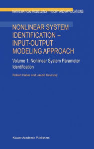Title: Nonlinear System Identification - Input-Output Modeling Approach: Volume 1: Nonlinear System Parameter Identification / Edition 1, Author: Robert Haber