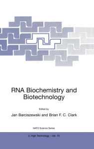 Title: RNA Biochemistry and Biotechnology / Edition 1, Author: Jan Barciszewski