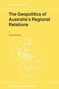 Title: The Geopolitics of Australia's Regional Relations, Author: D. Rumley