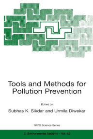 Title: Tools and Methods for Pollution Prevention / Edition 1, Author: Subhas K. Sikdar