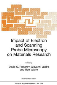 Title: Impact of Electron and Scanning Probe Microscopy on Materials Research / Edition 1, Author: David G. Rickerby