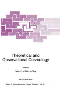 Title: Theoretical and Observational Cosmology / Edition 1, Author: Marc Lachièze-Rey