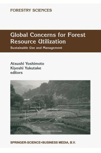 Global Concerns for Forest Resource Utilization: Sustainable Use and Management / Edition 1