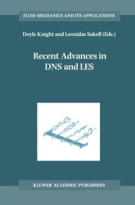 Title: Recent Advances in DNS and LES: Proceedings of the Second AFOSR Conference held at Rutgers - The State University of New Jersey, New Brunswick, U.S.A., June 7-9, 1999 / Edition 1, Author: Doyle Knight