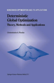 Title: Deterministic Global Optimization: Theory, Methods and Applications / Edition 1, Author: Christodoulos A. Floudas