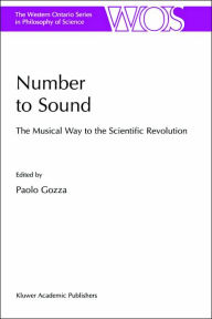 Title: Number to Sound: The Musical Way to the Scientific Revolution / Edition 1, Author: P. Gozza