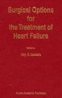 Surgical Options for the Treatment of Heart Failure / Edition 1