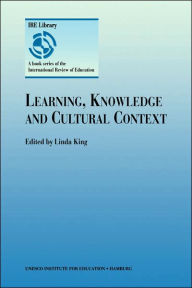 Title: Learning, Knowledge and Cultural Context, Author: Linda King