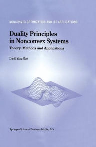 Title: Duality Principles in Nonconvex Systems: Theory, Methods and Applications / Edition 1, Author: David Yang Gao