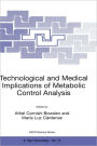 Technological and Medical Implications of Metabolic Control Analysis / Edition 1