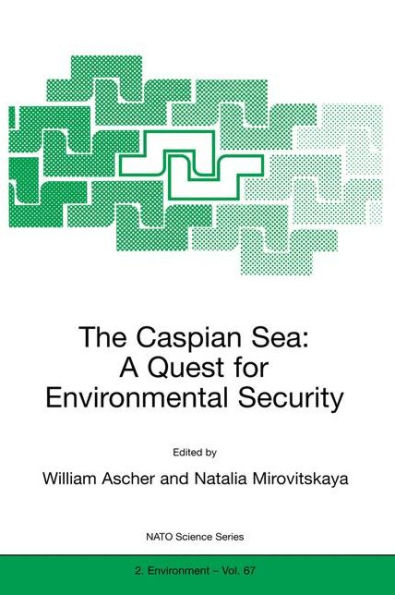 The Caspian Sea: A Quest for Environmental Security / Edition 1