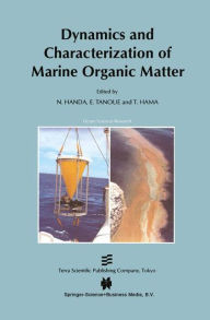 Title: Dynamics and Characterization of Marine Organic Matter / Edition 1, Author: N. Handa