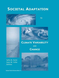Title: Societal Adaptation to Climate Variability and Change / Edition 1, Author: Sally M. Kane