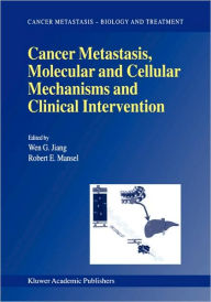 Title: Cancer Metastasis, Molecular and Cellular Mechanisms and Clinical Intervention / Edition 1, Author: Wen G. Jiang