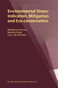 Title: Environmental Stress: Indication, Mitigation and Eco-conservation / Edition 1, Author: Mohammad Yunus