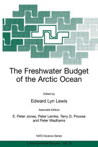 Title: The Freshwater Budget of the Arctic Ocean / Edition 1, Author: Edward Lyn Lewis