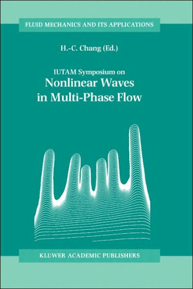 IUTAM Symposium on Nonlinear Waves in Multi-Phase Flow: Proceedings of the IUTAM Symposium held in Notre Dame, U.S.A., 7-9 July 1999 / Edition 1