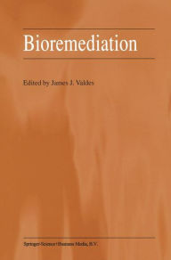 Title: Bioremediation / Edition 1, Author: J.J. Valdes