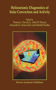 Title: Helioseismic Diagnostics of Solar Convection and Activity / Edition 1, Author: Zdenek Svestka
