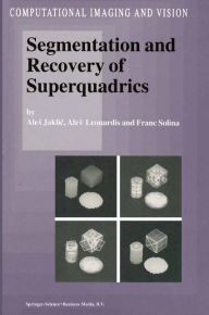 Title: Segmentation and Recovery of Superquadrics / Edition 1, Author: Ales Jaklic