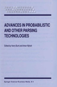 Title: Advances in Probabilistic and Other Parsing Technologies / Edition 1, Author: H. Bunt