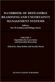 Title: Handbook of Defeasible Reasoning and Uncertainty Management Systems: Algorithms for Uncertainty and Defeasible Reasoning / Edition 1, Author: Dov M. Gabbay