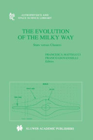 Title: The Evolution of The Milky Way / Edition 1, Author: Francesca Matteucci