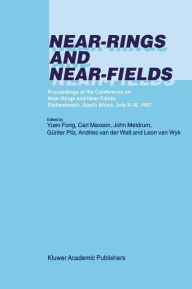Near-Rings and Near-Fields: Proceedings of the Conference on Near-Rings and Near-Fields, Stellenbosch, South Africa, July 9-16, 1997 / Edition 1