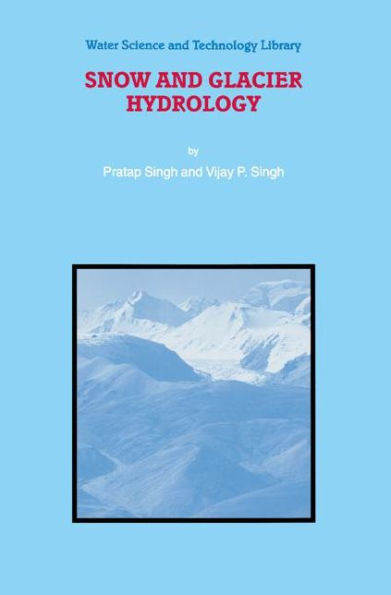 Snow and Glacier Hydrology / Edition 1