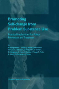 Title: Promoting Self-Change from Problem Substance Use: Practical Implications for Policy, Prevention and Treatment / Edition 1, Author: Harald Klingemann