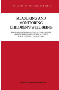 Title: Measuring and Monitoring Children's Well-Being / Edition 1, Author: Asher Ben-Arieh