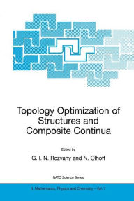 Title: Topology Optimization of Structures and Composite Continua / Edition 1, Author: George I. N. Rozvany