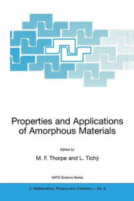 Title: Properties and Applications of Amorphous Materials / Edition 1, Author: M.F. Thorpe