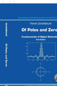 Title: Of Poles and Zeros: Fundamentals of Digital Seismology / Edition 2, Author: F. Scherbaum