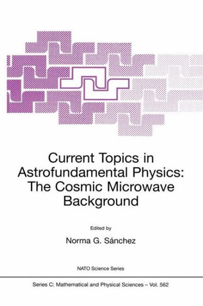 Current Topics in Astrofundamental Physics: The Cosmic Microwave Background / Edition 1