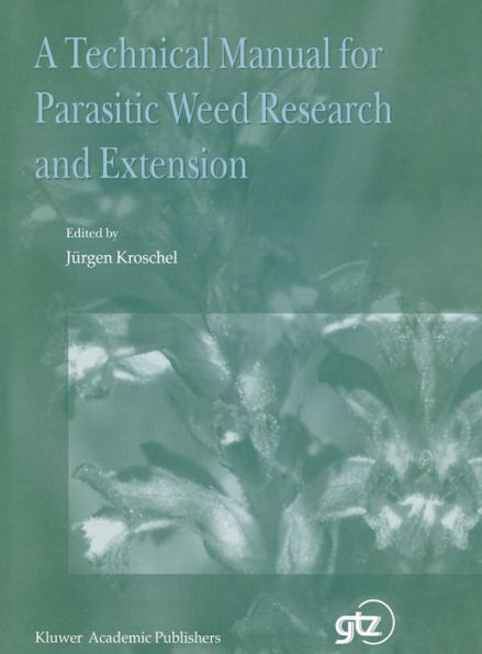 A Technical Manual for Parasitic Weed Research and Extension / Edition 1