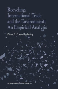 Title: Recycling, International Trade and the Environment: An Empirical Analysis / Edition 1, Author: P.J. van Beukering