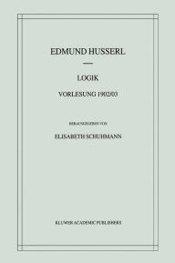 Title: Logik: Vorlesung 1902/03 / Edition 1, Author: Edmund Husserl