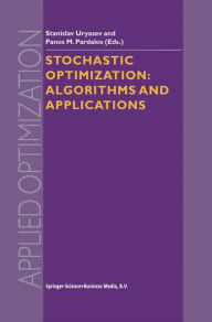 Title: Stochastic Optimization: Algorithms and Applications / Edition 1, Author: Stanislav Uryasev