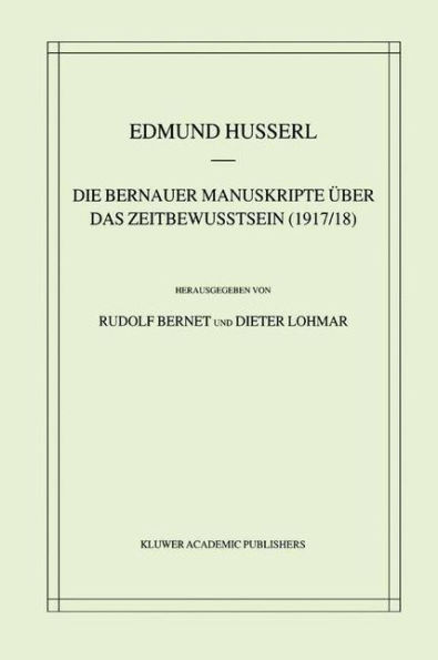 Die Bernauer Manuskripte ï¿½ber das Zeitbewusstsein (1917/18) / Edition 1