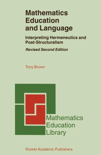 Mathematics Education and Language: Interpreting Hermeneutics and Post-Structuralism