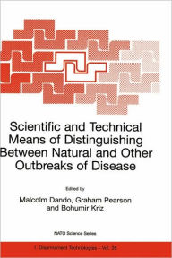 Title: Scientific and Technical Means of Distinguishing Between Natural and Other Outbreaks of Disease / Edition 1, Author: Malcolm R. Dando