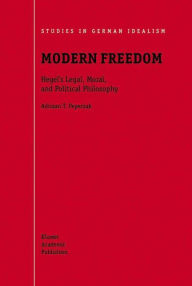 Title: Modern Freedom: Hegel's Legal, Moral, and Political Philosophy / Edition 1, Author: Adriaan T Peperzak