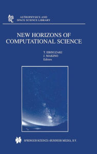 Title: New Horizons of Computational Science: Proceedings of the International Symposium on Supercomputing held in Tokyo, Japan, September 1-3, 1997 / Edition 1, Author: Toshikazu Ebisuzaki