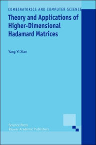 Title: Theory and Applications of Higher-Dimensional Hadamard Matrices / Edition 1, Author: Yang Yi Xian