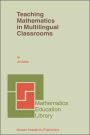 Teaching Mathematics in Multilingual Classrooms / Edition 1