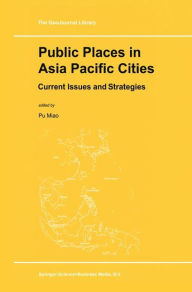 Title: Public Places in Asia Pacific Cities: Current Issues and Strategies / Edition 1, Author: Pu Miao