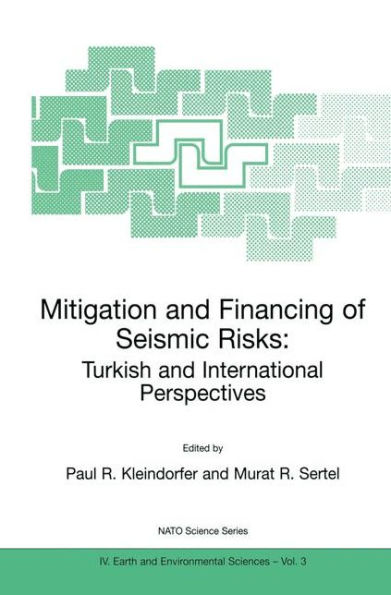 Mitigation and Financing of Seismic Risks: Turkish and International Perspectives / Edition 1